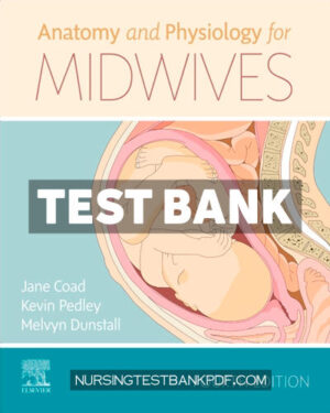 Test Bank for Anatomy and Physiology for Midwives 4th Edition by Coad