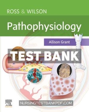 Test Bank for Ross & Wilson Pathophysiology 1st Edition by Grant