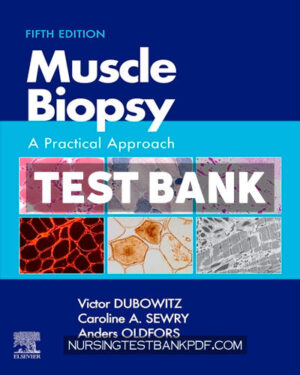 Test Bank for Muscle Biopsy 5th Edition by Dubowitz