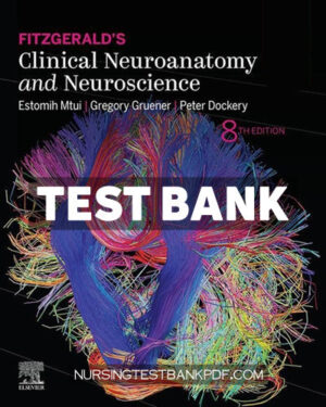 Test Bank for Fitzgeralds Clinical Neuroanatomy and Neuroscience 8th Edition by Mtui