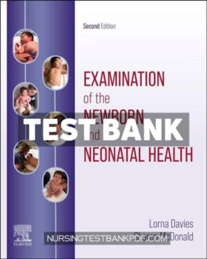 Test Bank for Examination of the Newborn and Neonatal Health 2nd Edition by Davies
