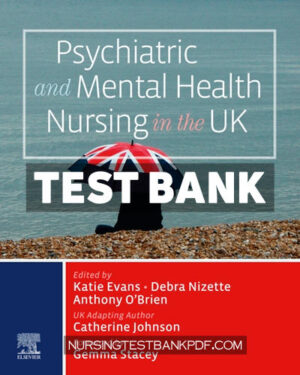 Test Bank for Psychiatric and Mental Health Nursing in the UK 1st Edition by O'Brien