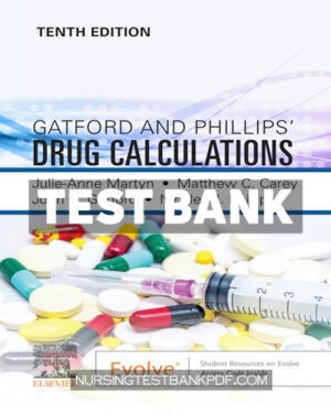 Test Bank for Gatford and Phillips Drug Calculations 10th Edition by Martyn