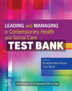 Test Bank for Leading and Managing in Contemporary Health and Social Care by Elsevier