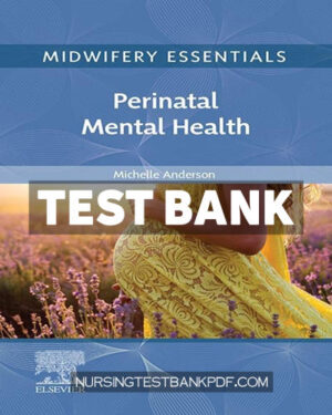 Test Bank for Midwifery Essentials - Perinatal Mental Health 1st Edition by Anderson