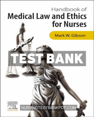 Test Bank for Handbook of Medical Law and Ethics for Nurses 1st Edition by Gibson