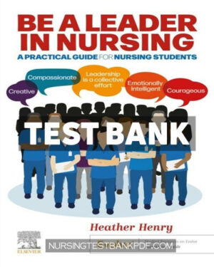 Test Bank for Be a Leader in Nursing 1st Edition by Henry