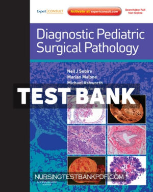 Test Bank for Diagnostic Pediatric Surgical Pathology 2nd Edition by Ashworth