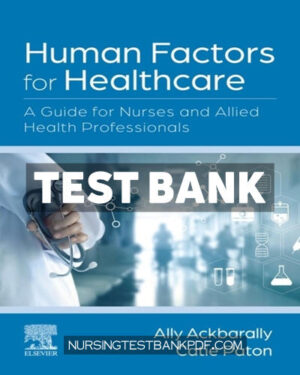 Test Bank for Human Factors for Healthcare 1st Edition by Ackbarally