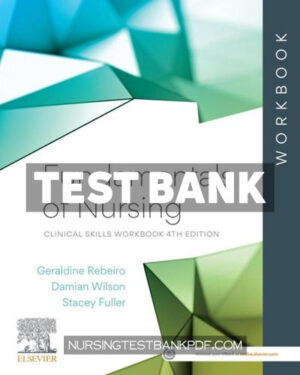 Test Bank for Fundamentals of Nursing - Clinical Skills Workbook 4th Edition by Rebeiro