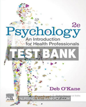 Test Bank for Psychology - An Introduction for Health Professionals 2nd Edition by O’Kane