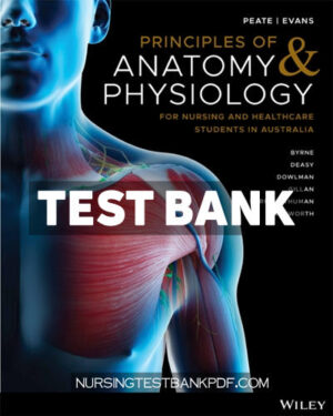 Test Bank for Principles of anatomy and physiology for nursing and healthcare students in Australia 1st Edition by Peate