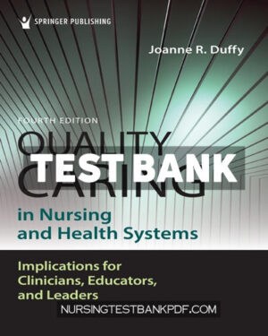 Test Bank for Quality Caring in Nursing and Health Systems 4th Edition by Duffy