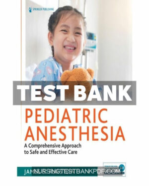 Test Bank for Pediatric Anesthesia 1st Edition by FURSTEIN