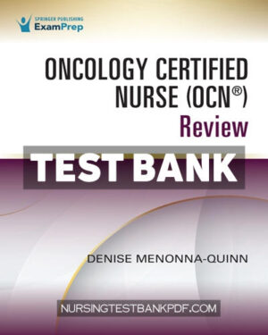 Test Bank for Oncology Certified Nurse (OCN ) Review 1st Edition by Menonna-Quinn
