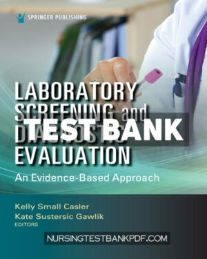 Test Bank for Laboratory Screening and Diagnostic Evaluation 1st Edition by Casler