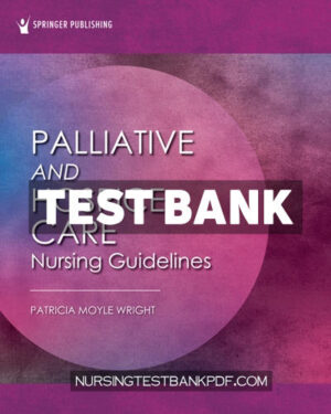 Test Bank for Palliative and Hospice Nursing Care Guidelines 1st Edition by Wright