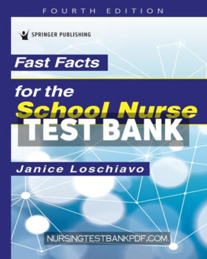 Test Bank for Fast Facts for the School Nurse 4th Edition by Loschiavo