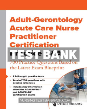 Test Bank for Adult Gerontology Acute Care Nurse Practitioner Certification Practice Q&A 1st Edition by Springer