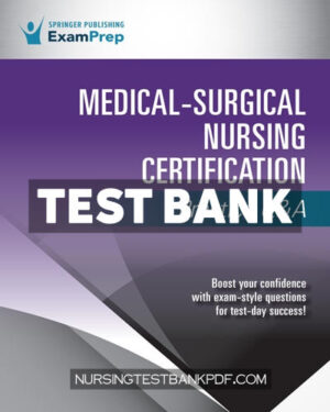 Test Bank for Medical Surgical Nursing Certification Practice Q&A 1st Edition by Springer