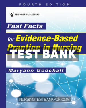 Test Bank for Fast Facts for Evidence Based Practice in Nursing 4th Edition by Godshall