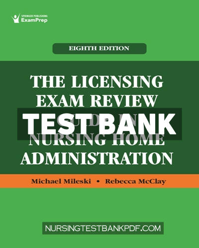 9780826148872-TEST-BANK Test Bank for The Licensing Exam Review Guide in Nursing Home Administration 8th Edition by Mileski