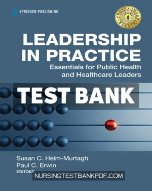 Test Bank for Leadership in Practice 1st Edition by Helm-Murtagh