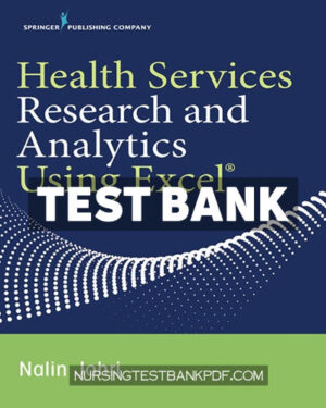 Test Bank for Health Services Research and Analytics Using Excel 1st Edition by Johri