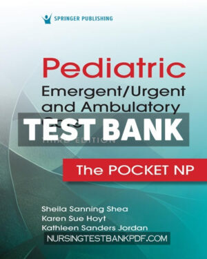 Test Bank for Pediatric Emergent Urgent and Ambulatory Care 3rd Edition by Shea
