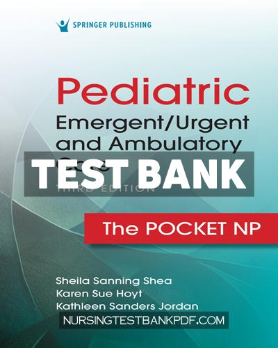 9780826151797-TEST-BANK Test Bank for Pediatric Emergent Urgent and Ambulatory Care 3rd Edition by Shea