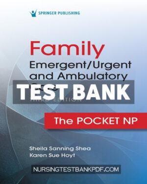 Test Bank for Family Emergent Urgent and Ambulatory Care 3rd Edition by Shea