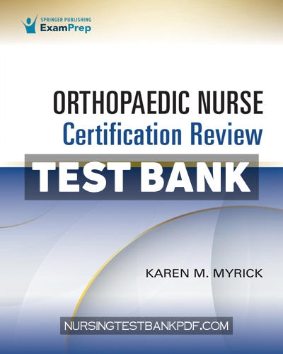 9780826156525-TEST-BANK Test Bank for Orthopaedic Nurse Certification Review 1st Edition by Myrick