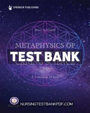 Test Bank for Metaphysics of Watson Unitary Caring Science 1st Edition by Watson