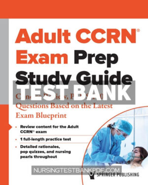 Test Bank for Adult CCRN Exam Prep Study Guide 1st Edition by Springer