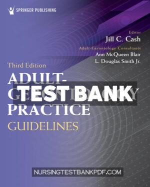 Test Bank for Adult Gerontology Practice Guidelines 3rd Edition by Cash