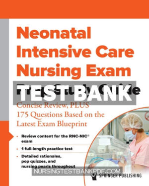 Test Bank for Neonatal Intensive Care Nursing Exam Prep Study Guide 1st Edition by Springer