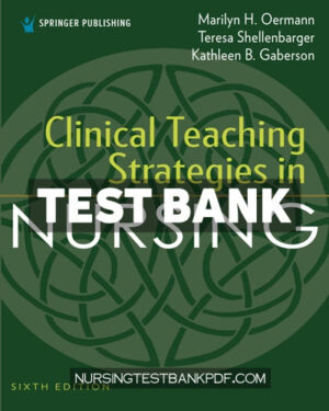 Test Bank for Clinical Teaching Strategies in Nursing 6th Edition by Oermann