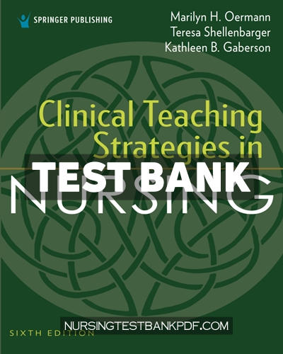 9780826167057-TEST-BANK Test Bank for Clinical Teaching Strategies in Nursing 6th Edition by Oermann