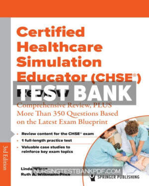 Test Bank for Certified Healthcare Simulation Educator (CHSE ) Review 3rd Edition by Wilson