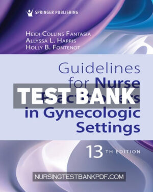 Test Bank for Guidelines for Nurse Practitioners in Gynecologic Settings 13th Edition by Fantasia