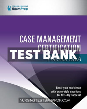 Test Bank for Case Management Certification Practice Q&A 1st Edition by Springer
