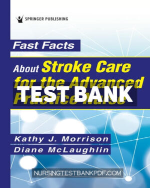 Test Bank for Fast Facts About Stroke Care for the Advanced Practice Nurse 1st Edition by Morrison