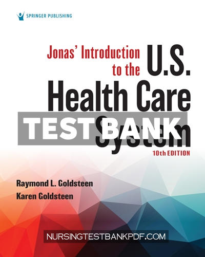 9780826180735-TEST-BANK Test Bank for Jonas Introduction to the U S Health Care System 10th Edition by Goldsteen