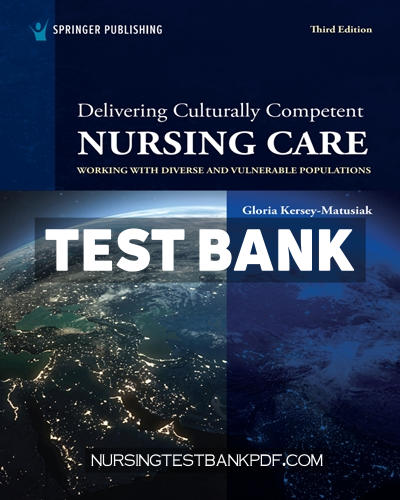 9780826183026-TEST-BANK Test Bank for Delivering Culturally Competent Nursing Care 3rd Edition by Kersey-Matusiak