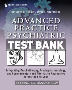 Test Bank for Advanced Practice Psychiatric Nursing 3rd Edition by Tusaie