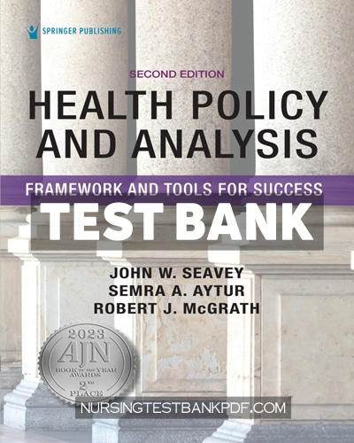 9780826185433-TEST-BANK Test Bank for Health Policy and Analysis 2nd Edition by Seavey