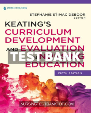 Test Bank for Keatings Curriculum Development and Evaluation in Nursing Education 5th Edition by DeBoor