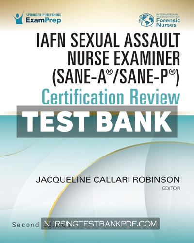 9780826188069-TEST-BANK Test Bank for IAFN Sexual Assault Nurse Examiner (SANE A SANE P ) Certification Review Second Edition 2nd Edition by Callari Robinson
