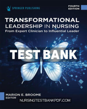 Test Bank for Transformational Leadership in Nursing 4th Edition by Broome
