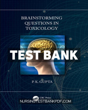 Test Bank for Brainstorming Questions in Toxicology 1st Edition by Gupta